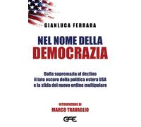 Nel nome della democrazia. Dalla supremazia al declino il lato oscuro della poli