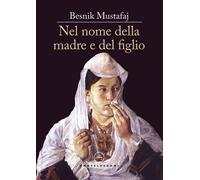 Nel nome della madre e del figlio [Paperback] [Mar 14, 2025] Mustafaj, Besnik an