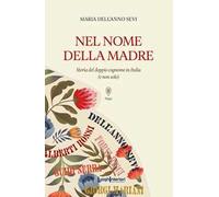 Nel nome della madre. Storia del doppio cognome in Italia (e non solo)
