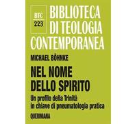 Nel nome dello Spirito. Un profilo della Trinità in chiave di pneumatologia pratica