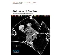 Libri Umberto Albini - Nel Nome Di Dioniso. Vita Teatrale Nell'atene Classica
