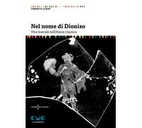 Nel nome di Dioniso. Vita teatrale nell'Atene classica - 2022 - C