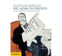 Libri Clotilde Bertoni - Nel Nome Di Dreyfus. La Storia Pubblica Di Un Caso Di C