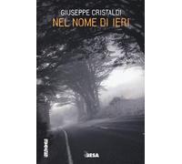 Nel nome di ieri [Paperback] [Nov 12, 2015] Cristaldi, Giuseppe