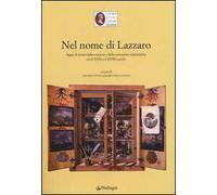 Nel nome di Lazzaro. Saggi di storia della scienza e delle istituzioni scientifiche tra il XVII e il XVIII secolo