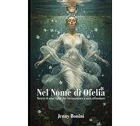 Nel nome di Ofelia: Storia di una figlia che ha imparato a non affondare