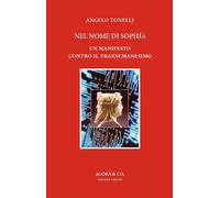Nel nome di Sophía. Un manifesto contro il Transumanesimo [Paperback] [May 31, 2