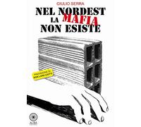 Nel nordest la mafia non esiste
