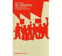 Nel Novecento. Storia, teoria, politica nel pensiero di Mario Tronti