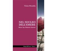 Nel nucleo dell'essere. Mente, ego, relazioni amorose
