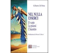 Nel nulla esserci. Il vuoto, la psicosi, l'incontro - Di Petta Gilberto