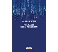 Nel paese degli algoritmi - Jean Aurelie
