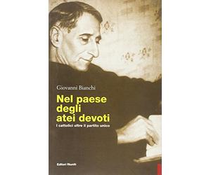 Nel paese degli atei devoti. I cattolici oltre il partito unico