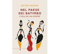 Nel paese dei Batimbo. Fuga da un amore