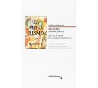 Nel paese dei bibliofagi. Giornale di bordo di un collezionista futurista