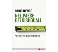 Nel paese dei disuguali. Noi, i cinesi e la giustizia sociale