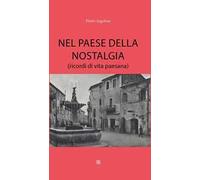 Nel paese della nostalgia (ricordi di vita paesana)