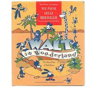 Nel paese delle meraviglie. I cartoni animati muti di Walt Disney. Walt in wonde