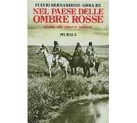 Nel paese delle ombre rosse. Guida alle riserve indiane