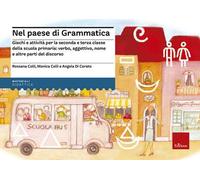 Nel paese di Grammatica. Giochi e attività per la seconda e terza classe della scuola primaria: verbo, aggettivo, nome e altre parti del discorso