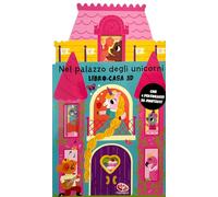 Nel palazzo degli unicorni. Libro-casa 3D. Ediz. a colori