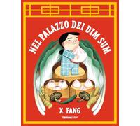 Nel palazzo dei Dim Sum. Ediz. a colori