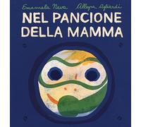 Nel pancione della mamma. Ediz. illustrata