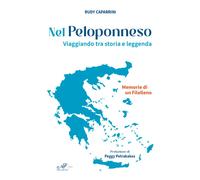 Nel Peloponneso. Viaggiando tra storia e leggenda. Memorie di un