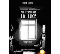 Nel perdurare la luce. Poesie sparse (1978-2014)
