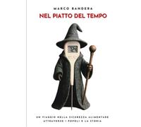 Nel Piatto del Tempo: Un viaggio nella Sicurezza alimentare attraverso i popoli e la storia.