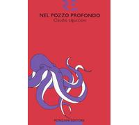 Nel pozzo profondo - Uguccioni Claudio