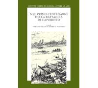 Nel primo centenario Caporetto. Atti del convegno promosso dall’Istituto Veneto di Scienze, Lettere ed Arti in collaborazione con l’Österreichische Akademie der Wissenschaften (Venezia, 8-10 novem...