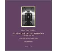 Nel profondo della cattedrale. Caserta 2010-2014. Testo latino a fronte