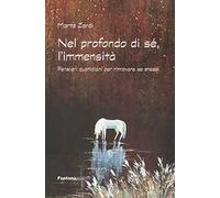 Nel profondo di sé, l'immensità. Pensieri quotidiani per ritrovare se stessi