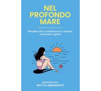 Nel profondo mare: Pensieri che ti aiuteranno a risalire, a tornare a galla