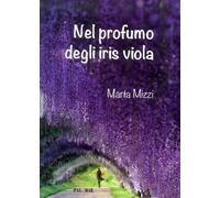 Nel profumo degli iris viola - [Nuova Palomar (Turi)]
