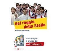 Nel raggio della stella. Sussidio per il gruppo dei ministranti