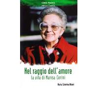 Nel raggio dell'amore. La vita di Marisa Cerini