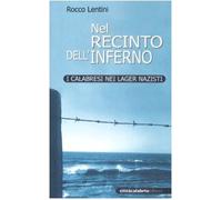 Nel recinto dell'inferno. I calabresi nei lager nazisti