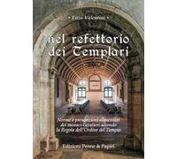 Nel refettorio dei Templari. Norme e prescrizioni alimentari dei monaci-cavalieri secondo la Regola dell'Ordine del Tempio