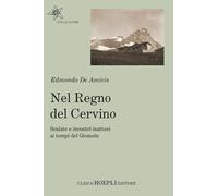 Nel regno del Cervino. Scalate e incontri inattesi ai tempi del Giomein