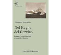 Nel regno del Cervino. Scalate e incontri inattesi ai tempi del Giomein