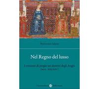 Nel Regno del lusso. I consumi di pregio nei domini degli Angiò (secc. XIII-XIV)