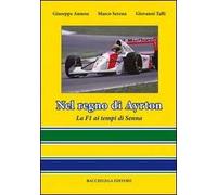 Nel regno di Ayrton. La F1 ai tempi di Senna