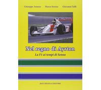 Nel regno di Ayrton. La F1 ai tempi di Senna - [Bacchilega Editore]