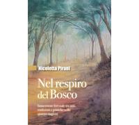 Nel respiro del Bosco: Immersione forestale tra miti, tradizioni e pratich...