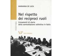 Nel rispetto dei reciproci ruoli. Lineamenti di storia della contrattazione collettiva in Italia