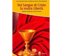 Nel sangue di Cristo la nostra libertà. Meditare, contemplare il mistero pasquale