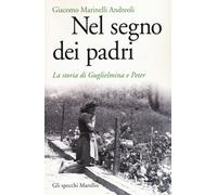 Nel segno dei padri. La storia di Guglielmina e Peter - 2017 - Ma