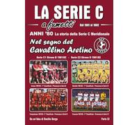 NEL SEGNO DEL CAVALLINO ARETINO: Anni '80: la storia della serie C meridionale
